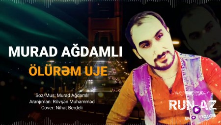 Murad Agdamli ft Ismayl Hesret - Olurem Uje 2021