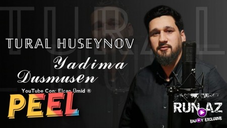 Tural Huseynov - Yadima Dusmusen 2021