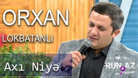 Orxan Lokbatanli - Axi Niye 2021