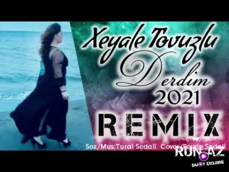 Xeyale Tovuzlu - Derdim 2021 (Remix)