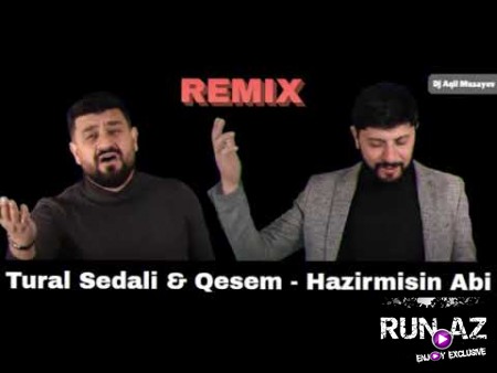 Tural Sedali ft Qesem - Hazirmisin Abi 2021 (Remix)