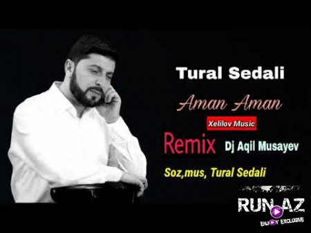 Tural Sedali - Aman Aman 2021 (Remix)