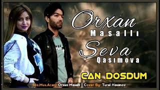 Orxan Masalli & Seva Qasimova - Can Dostum 2021