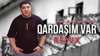 Mahir Ay Brat ft Mr Jeka - Qardasim Var 2021 (Remix)
