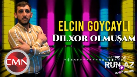 Elcin Goycayli - Dilxor Olmusam 2021