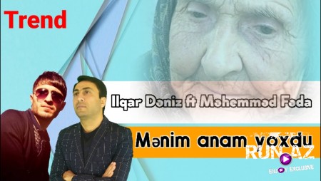 Ilqar Deniz ft Mehemmed Feda - Menim Anam Yoxdu 2021