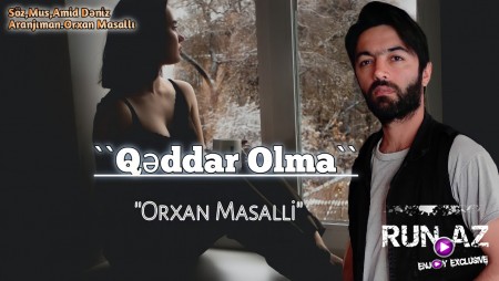 Orxan Masalli - Qeddar Olma 2021