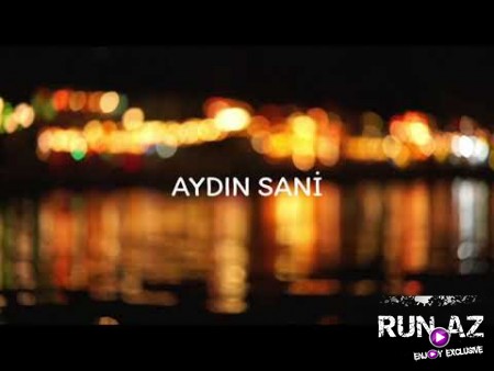 Aydin Sani - Sene Oxsatdim 2021