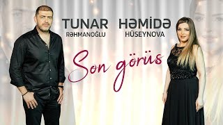Tunar Rehmanoglu & Hemide Huseynova - Son Gorus 2021