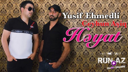 Yusif Ehmedli ft Ceyhun Asiq - Heyat 2021