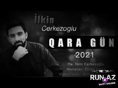 Ilkin Cerkezoglu - Qara Gun 2021