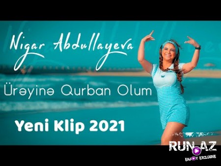 Nigar Abdullayeva - Ureyine Qurban Oldugum 2021