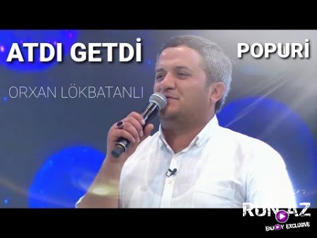 Orxan Lokbatanli - Atdi Getdi 2021 (Popuri)