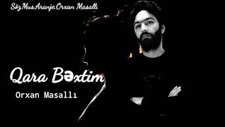 Orxan Masalli - Qara Bextim 2021