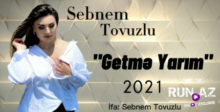 Sebnem Tovuzlu - Getme Yarim 2021