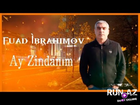 Fuad Ibrahimov - Ay Zindanim 2021