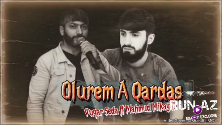 Vuqar Seda ft Mahmud Mikayilli - Olurem A Qardas 2021