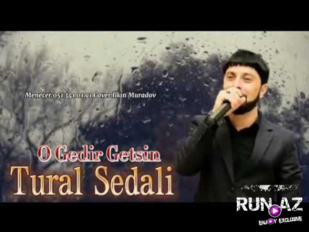 Tural Sedali - O Gedir Getsin 2021
