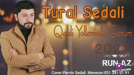 Tural Sedali - Qaldi Yollarinda Gozum 2021