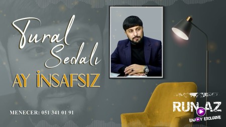 Tural Sedali - Ay Insafsiz 2021