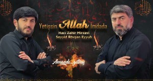 Haci Zahir Mirzevi & Seyyid Rovsen - Yetissin Allah Imdade 2022
