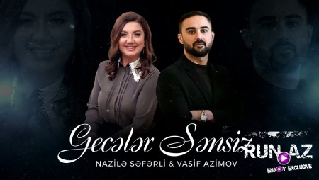 Vasif Azimov & Nazile Seferli - Geceler Sensiz 2022