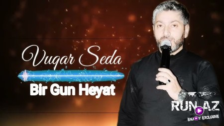Vuqar Seda - Bir Gun Heyat 2022