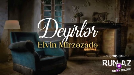 Elvin Mirzezade - Deyirler 2022