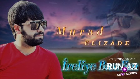 Murad Elizade - ireliye Baxdim 2022