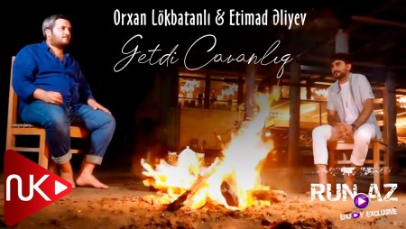Orxan Lokbatanli & Etimad Eliyev - Getdi Cavanliq 2022