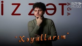 Izzet Aga - Xeyallarim 2022