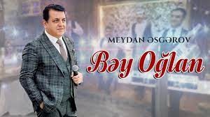 Meydan Esgerov - Bey Oglan 2023