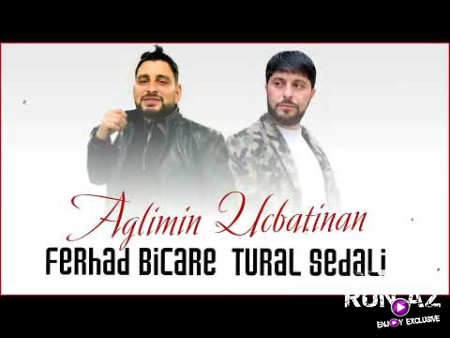 Tural Sedali & Ferhad Bicare - Aglimin Ucbatindan 2023