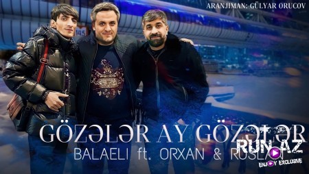 Ruslan & Balaeli & Orxan - Gozeller Ay Gozeller 2023 (Remix)