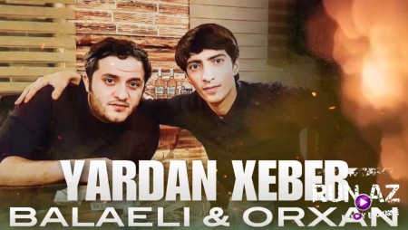 Balaeli & Orxan - Yardan Xeber 2023 (Remix)
