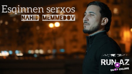 Nahid Memmedov - Esqinden Serxos 2023