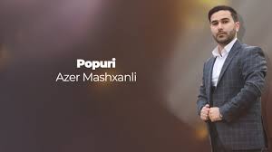 Azer Mashxanli - Popuri 2023