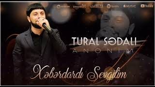 Tural Sedali ft Anonim - Xeberdadi Sevgilim 2023