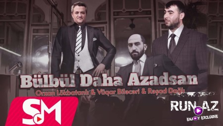 Vuqar Bileceri & Resad Dagli & Orxan Lokbatanli - Bul Bul Daha Azadsan 2023 (Remix)