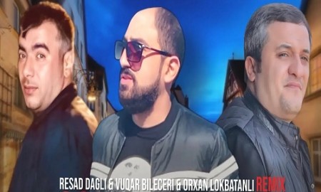 Resad Dagli & Vuqar Bileceri & Orxan Lokbatanli - Pervane Kimi 2023 (Remix)