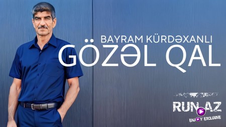 Bayram Kurdexanli - Gozel Qal 2023