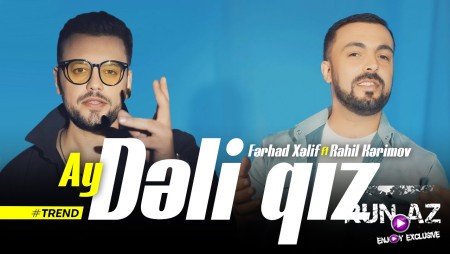 Ferhad Xelif ft Rahil Kerimov - Ay Deli Qiz 2023 Loqosuz
