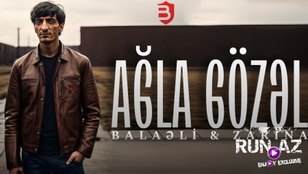 Balaeli & Zarina - Agla Gozel (Remix) 2023 Loqosuz