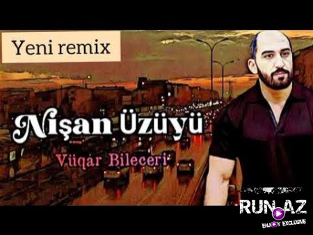 Vuqar Bileceri - Nisan Uzuyu (Remix) 2023 Loqosuz