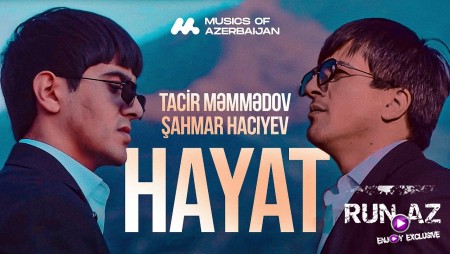 Tacir Məmmədov ft Şahmar Hacıyev - Hayat 2023 Loqosuz