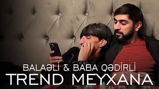 Balaeli & Baba Qedirli - Trend Meyxana 2023 Loqosuz (Remix)