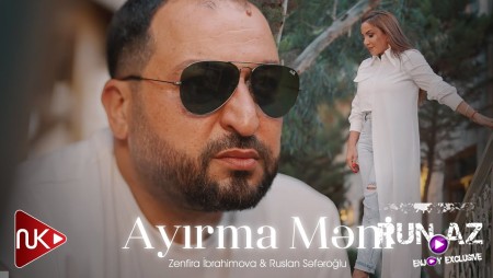 Zenfira İbrahimova & Ruslan Seferoglu - Ayirma Meni 2024