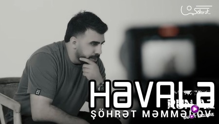 Şöhrət Məmmədov - Həvalə