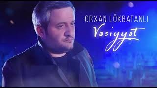 Orxan Lökbatanlı - Vesiyyet 2024 (Yeni Seir)