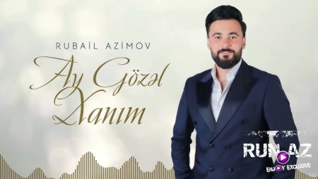 Rubail Azimov - Ay Gozel Xanim 2024